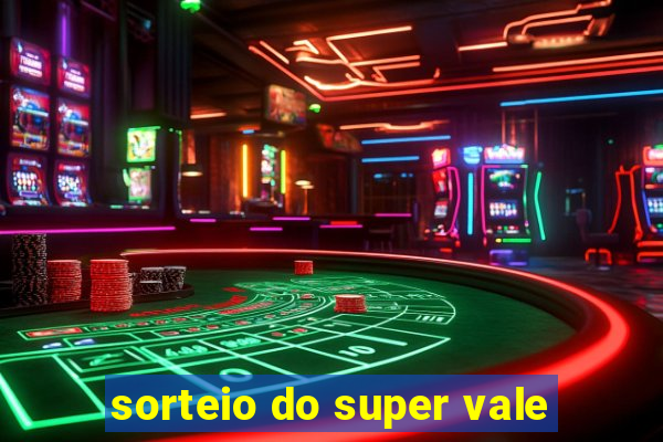 sorteio do super vale